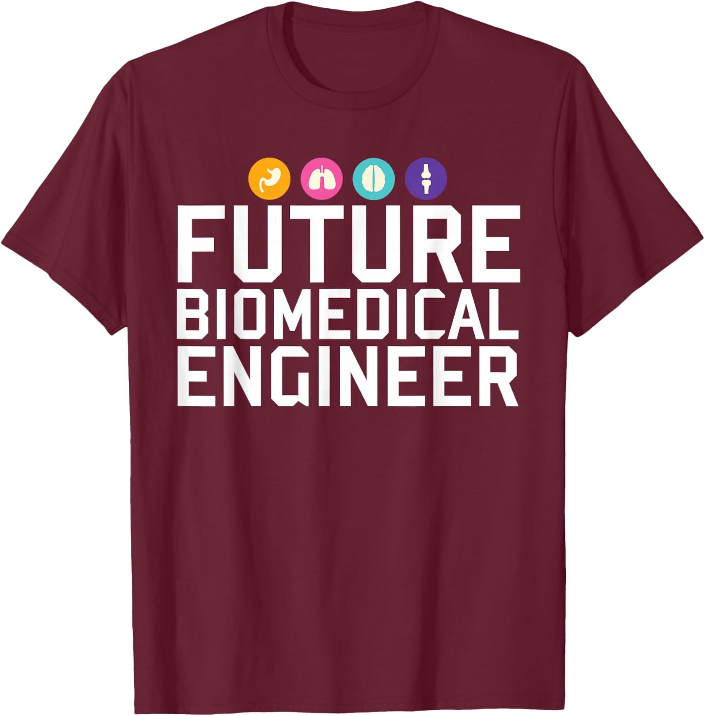 Future Biomedical Engineer T-Shirt - T-Shirt | Maroon