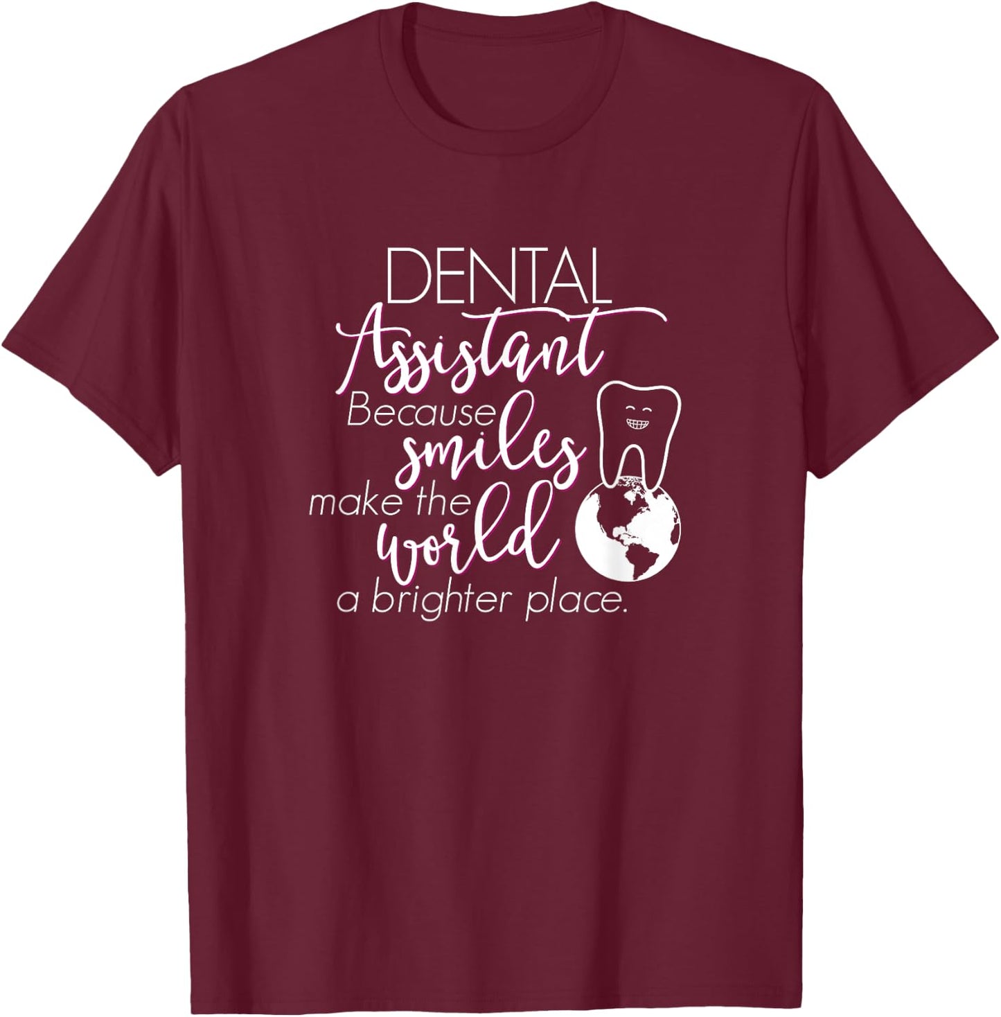 RDA Dental Assistant Shirt Gift, Smiles World Brighter T-Shirt - T-Shirt | Maroon