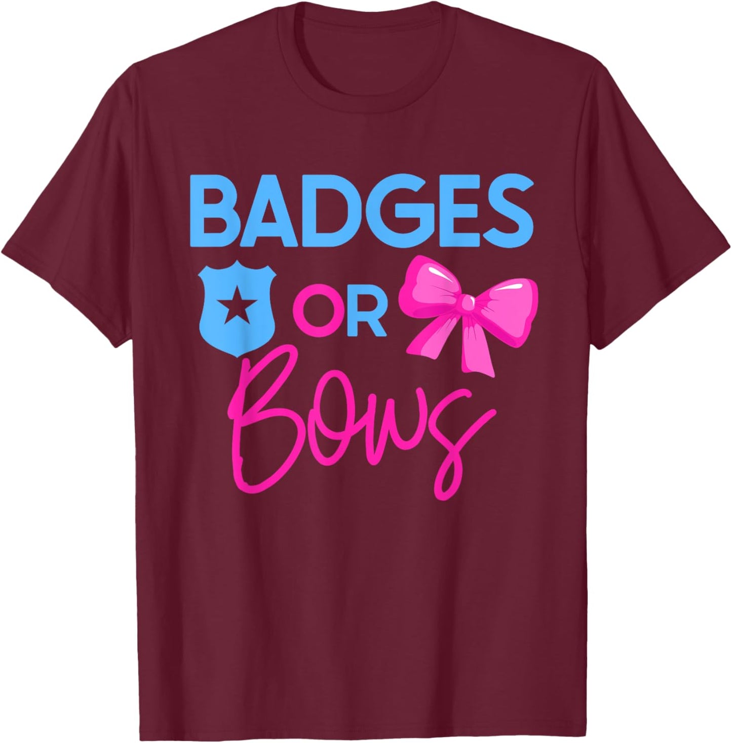 Badges or Bows Gender Reveal Design for Police Families T-Shirt - T-Shirt | Maroon