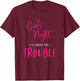 Girls Night Out I'll Bring The Trouble Funny Matching Party T-Shirt - T-Shirt | Maroon