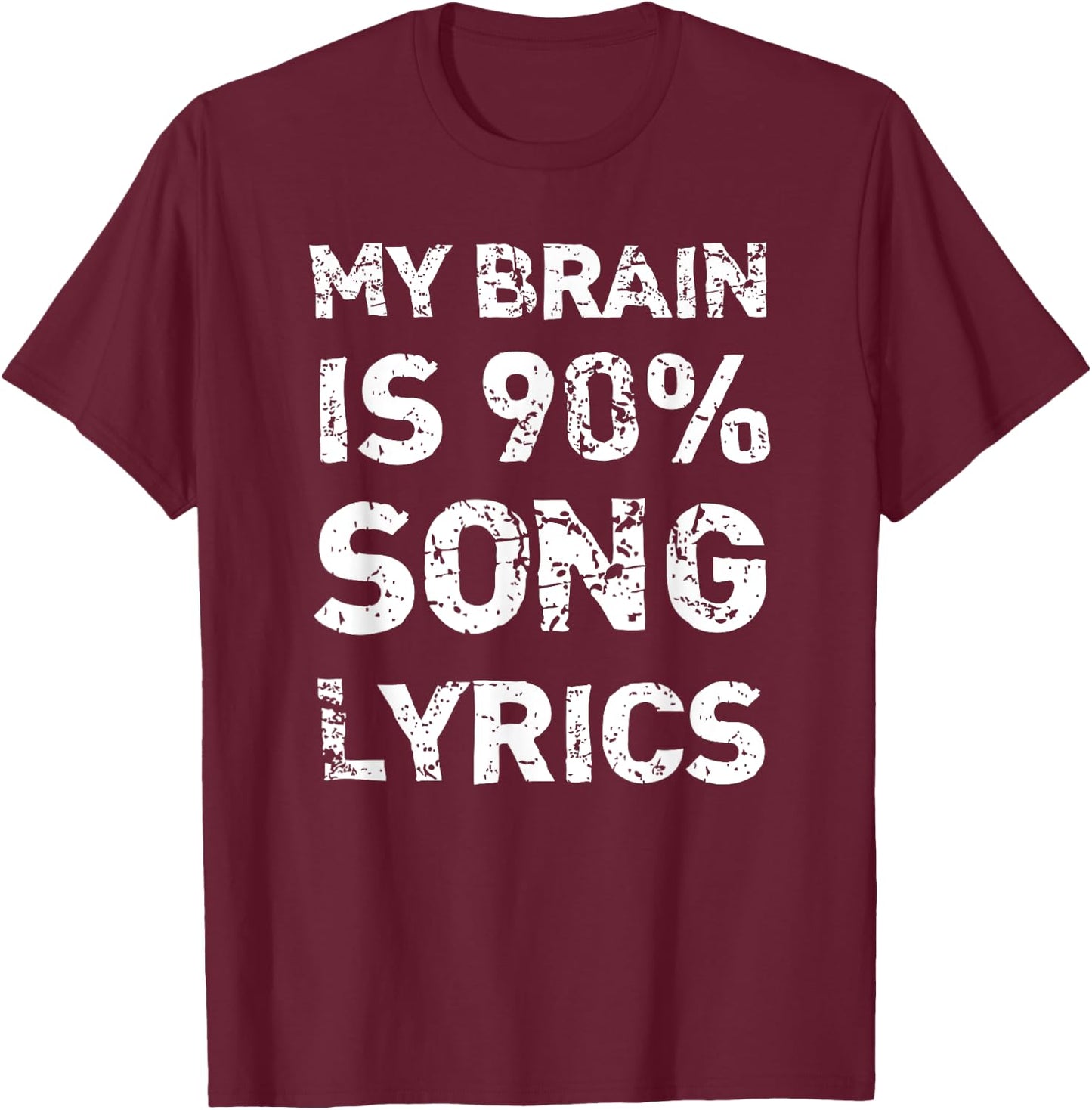 My Brain Is 90% Song Lyrics | Distressed Musician T-Shirt - T-Shirt | Maroon