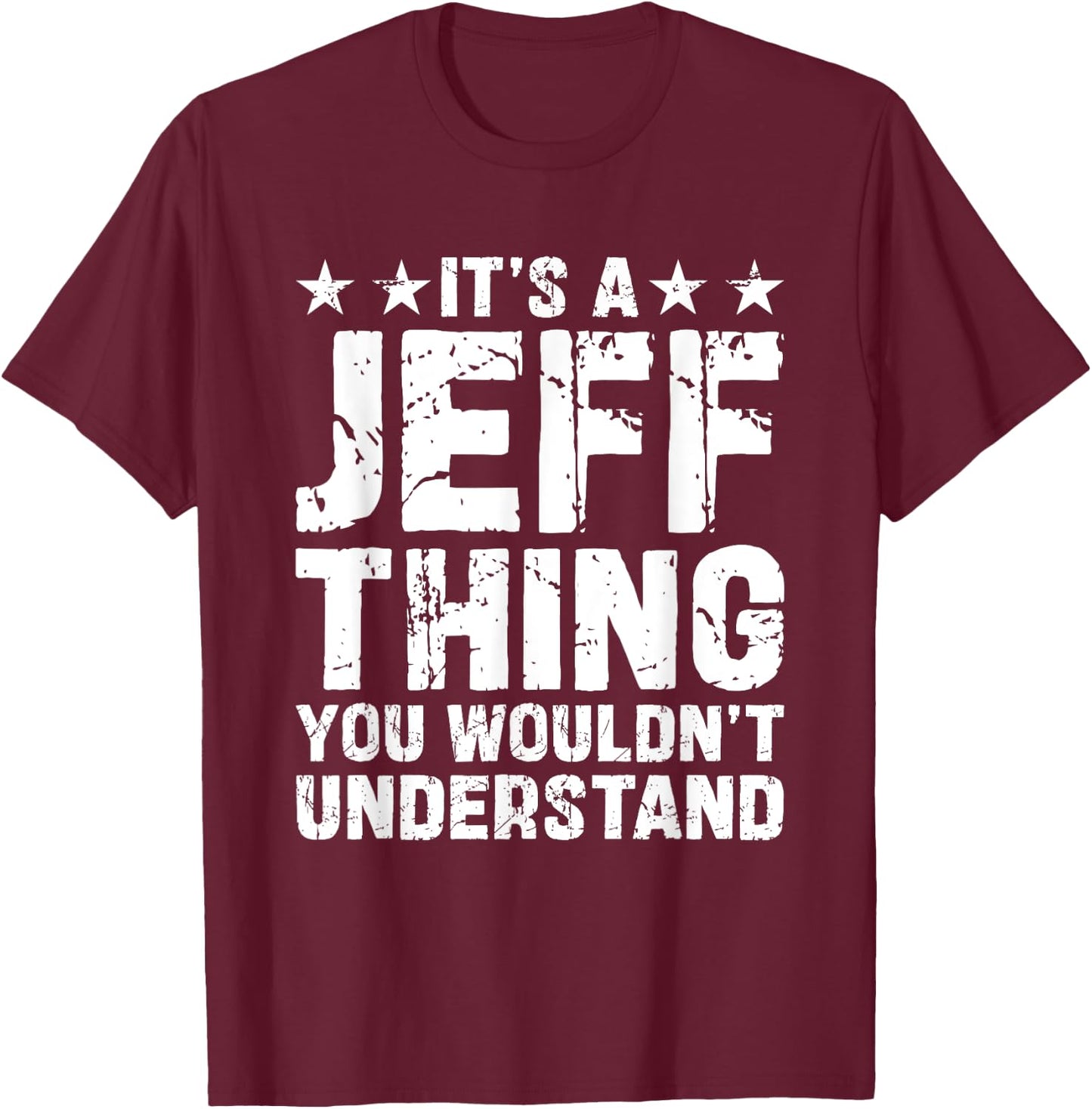 It's A JEFF Thing You Wouldn't Understand Names Birthday T-Shirt - T-Shirt | Maroon