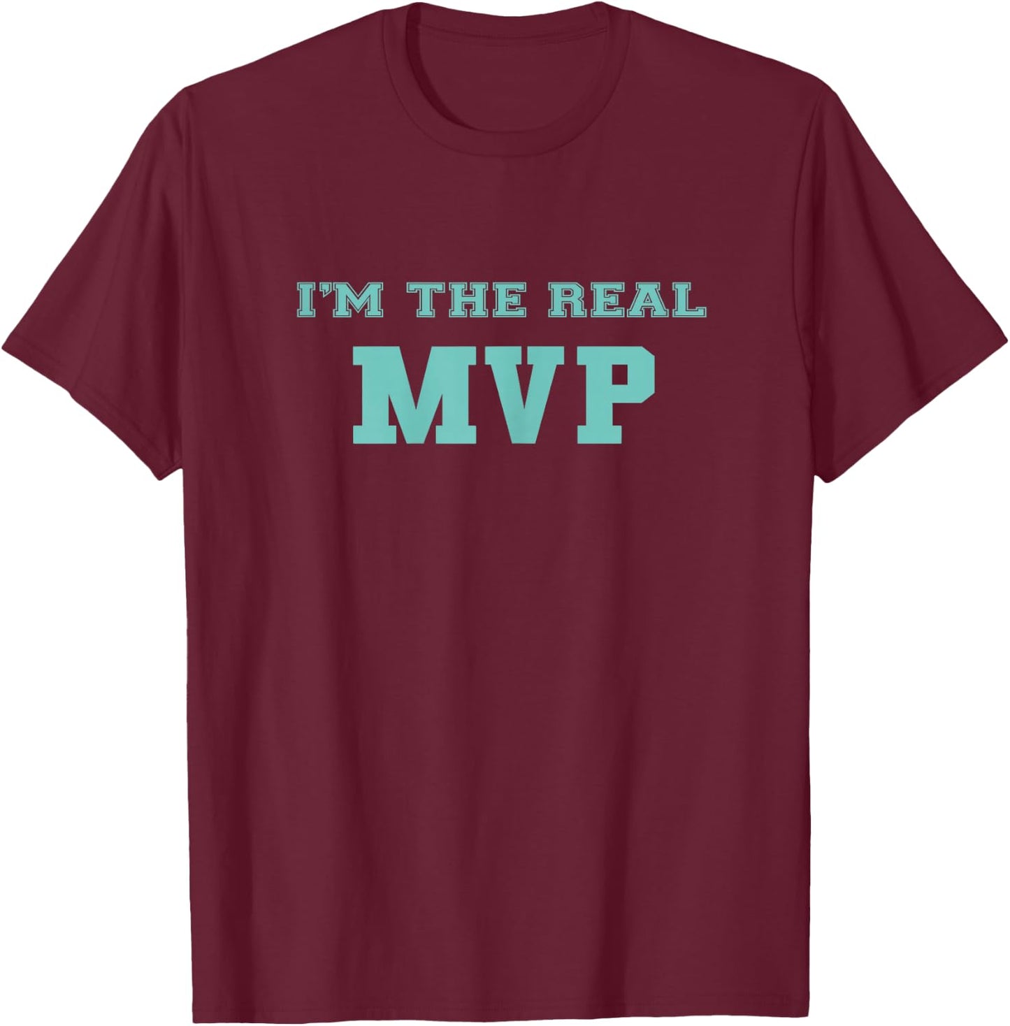 Funny Mom I'm The Real MVP Gift Mothers T-Shirt - T-Shirt | Maroon