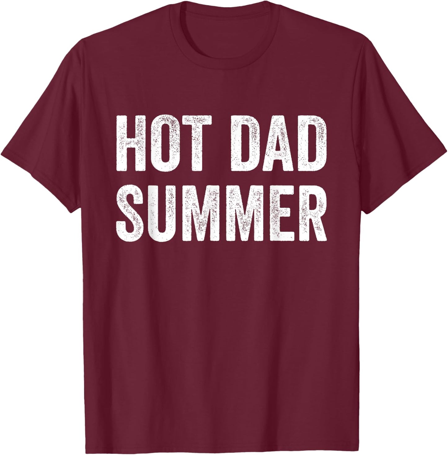 Hot Dad Summer T-Shirt - T-Shirt | Maroon