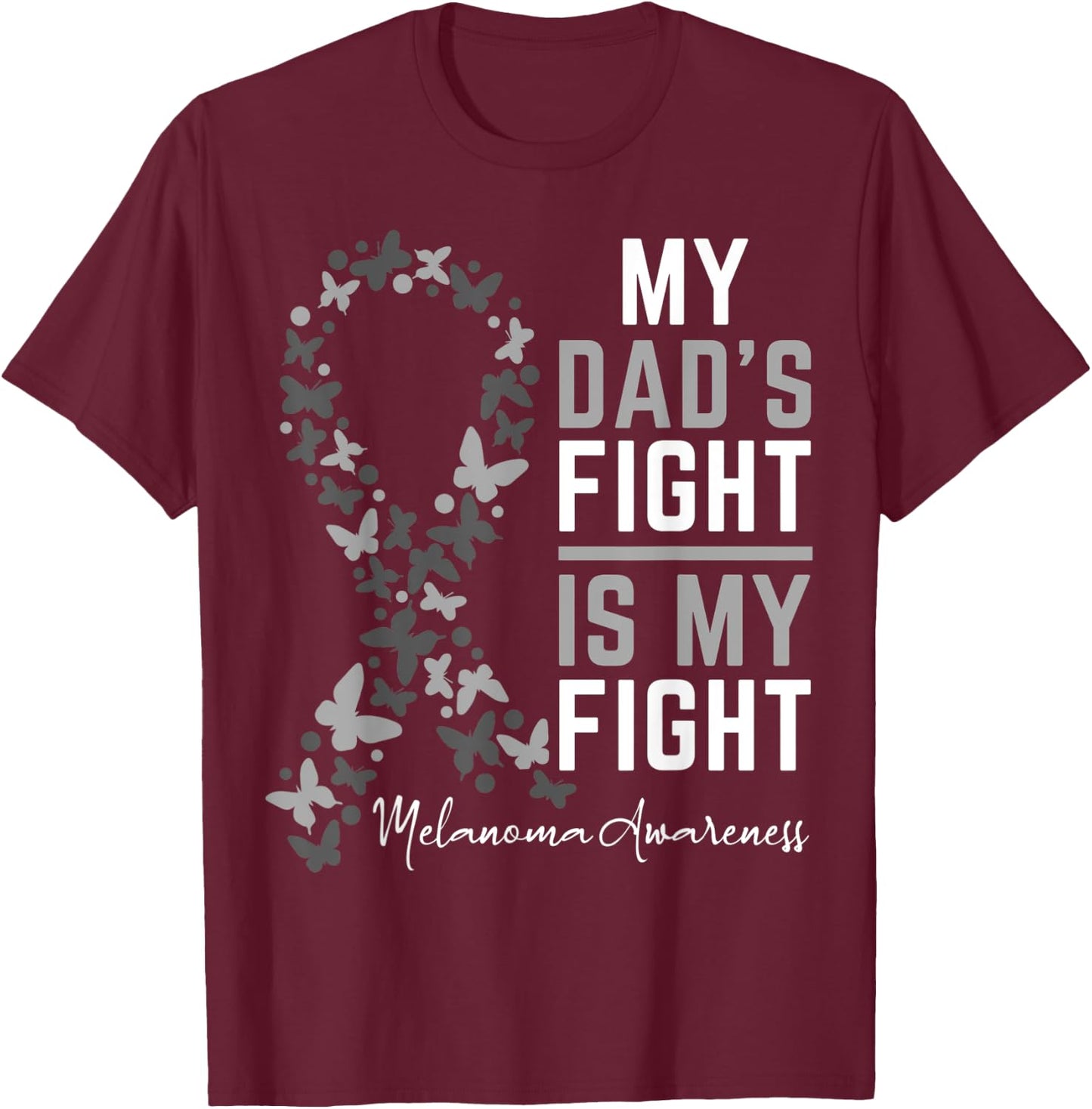 Dad's Fight is My Fight Support Melanoma Cancer Awareness T-Shirt - T-Shirt | Maroon