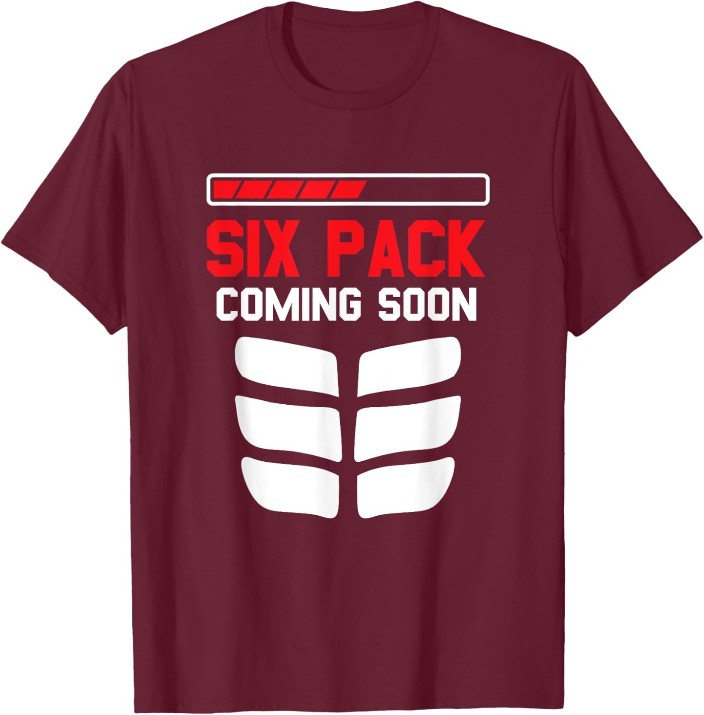 Funny Sports Body Fitness - Six Pack Coming Soon T-Shirt - T-Shirt | Maroon