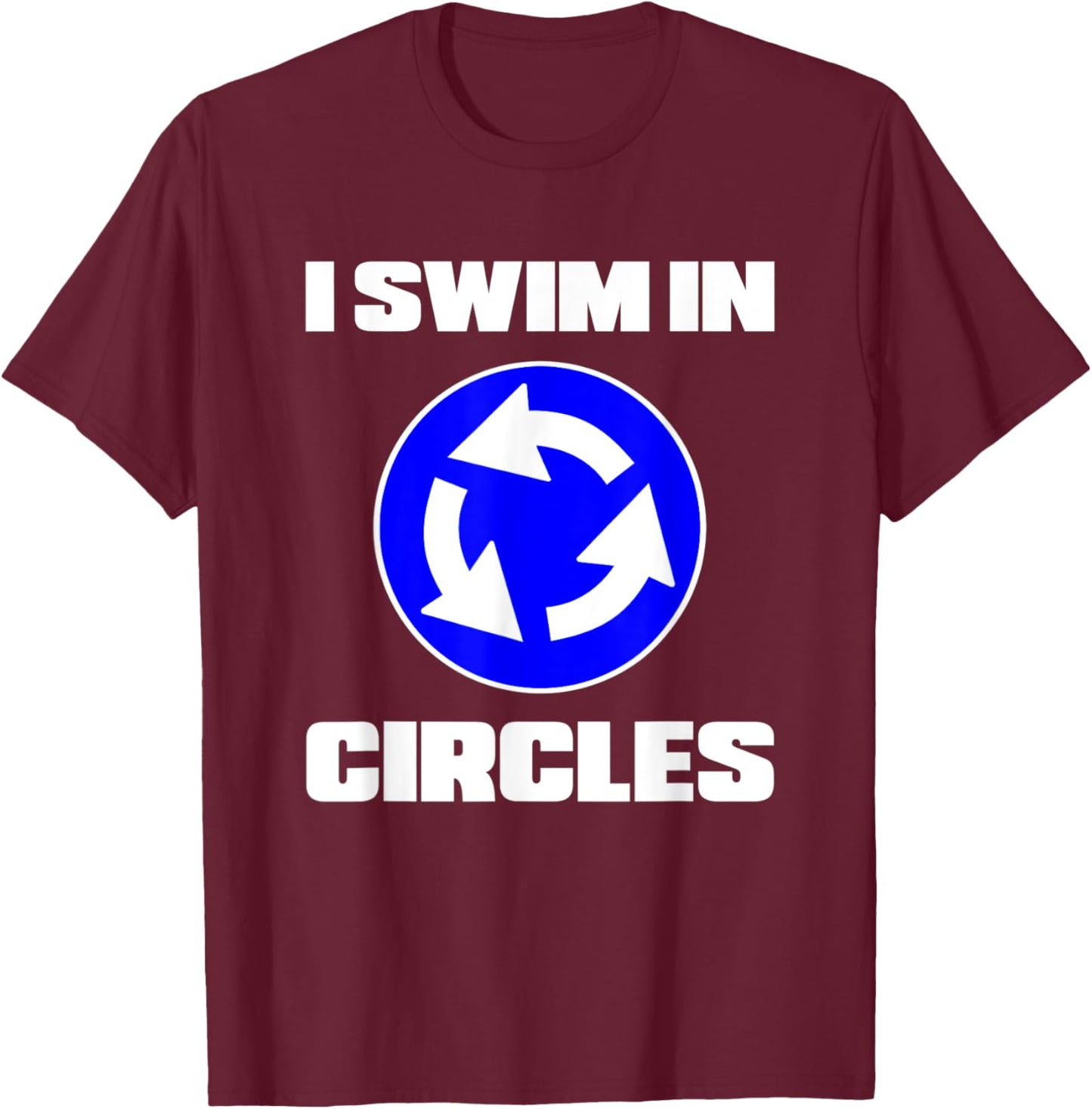 I Swim In Circles Funny Amputee Amputation Swimming Swimmer T-Shirt - T-Shirt | Maroon