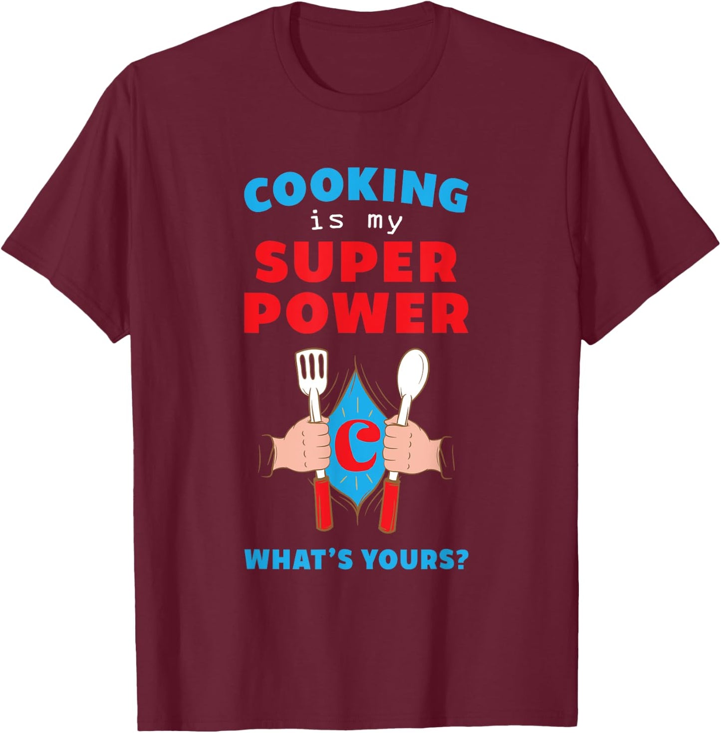 Cooking is My SuperPower. What's Yours? Fun T-Shirt - T-Shirt | Maroon