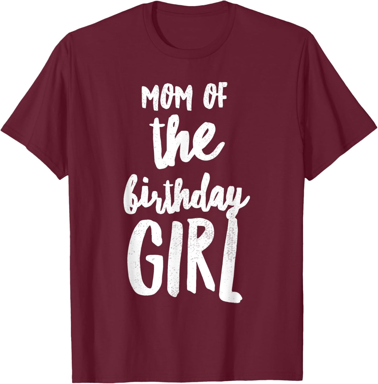 Mom of the Birthday Girl Mommy & Daughter Bday Party Mother T-Shirt - T-Shirt | Maroon