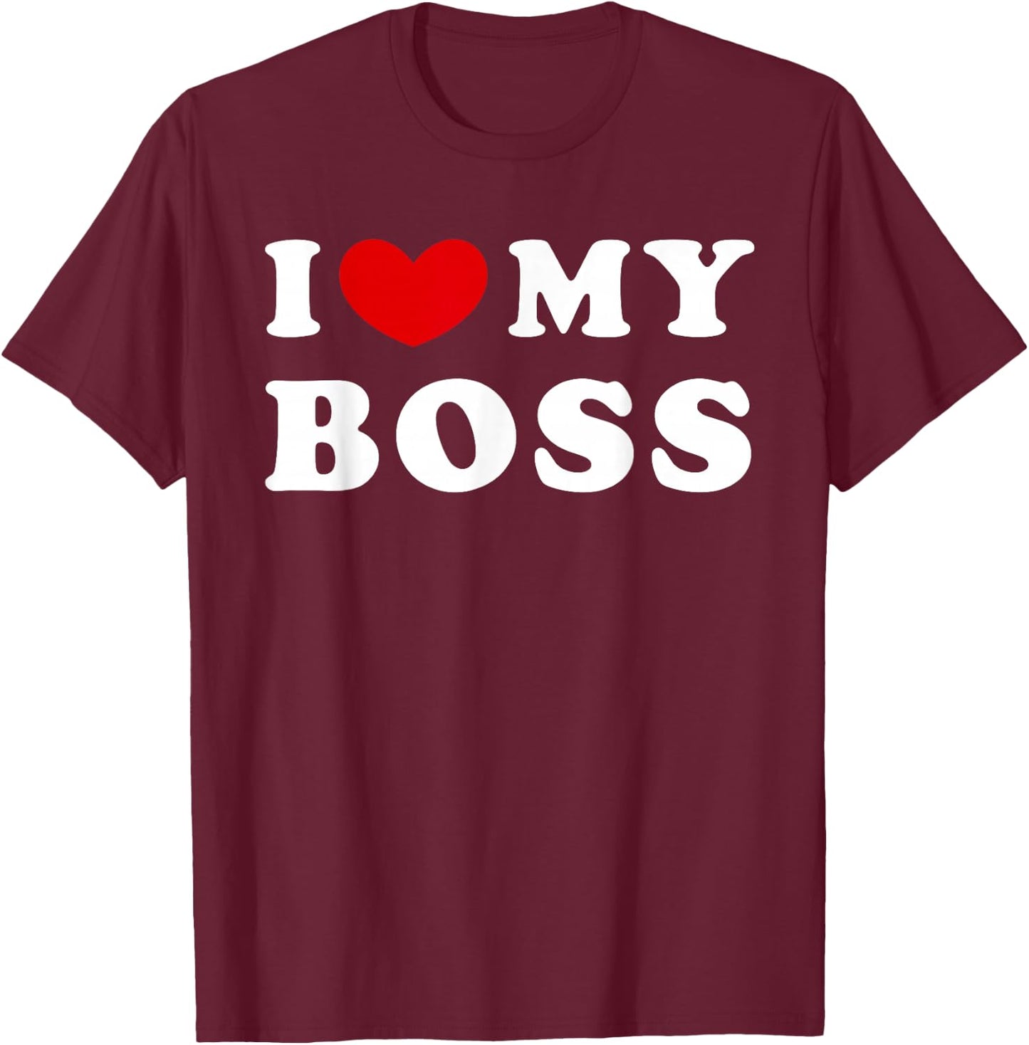 I Love My Boss, I Heart My Boss T-Shirt - T-Shirt | Maroon