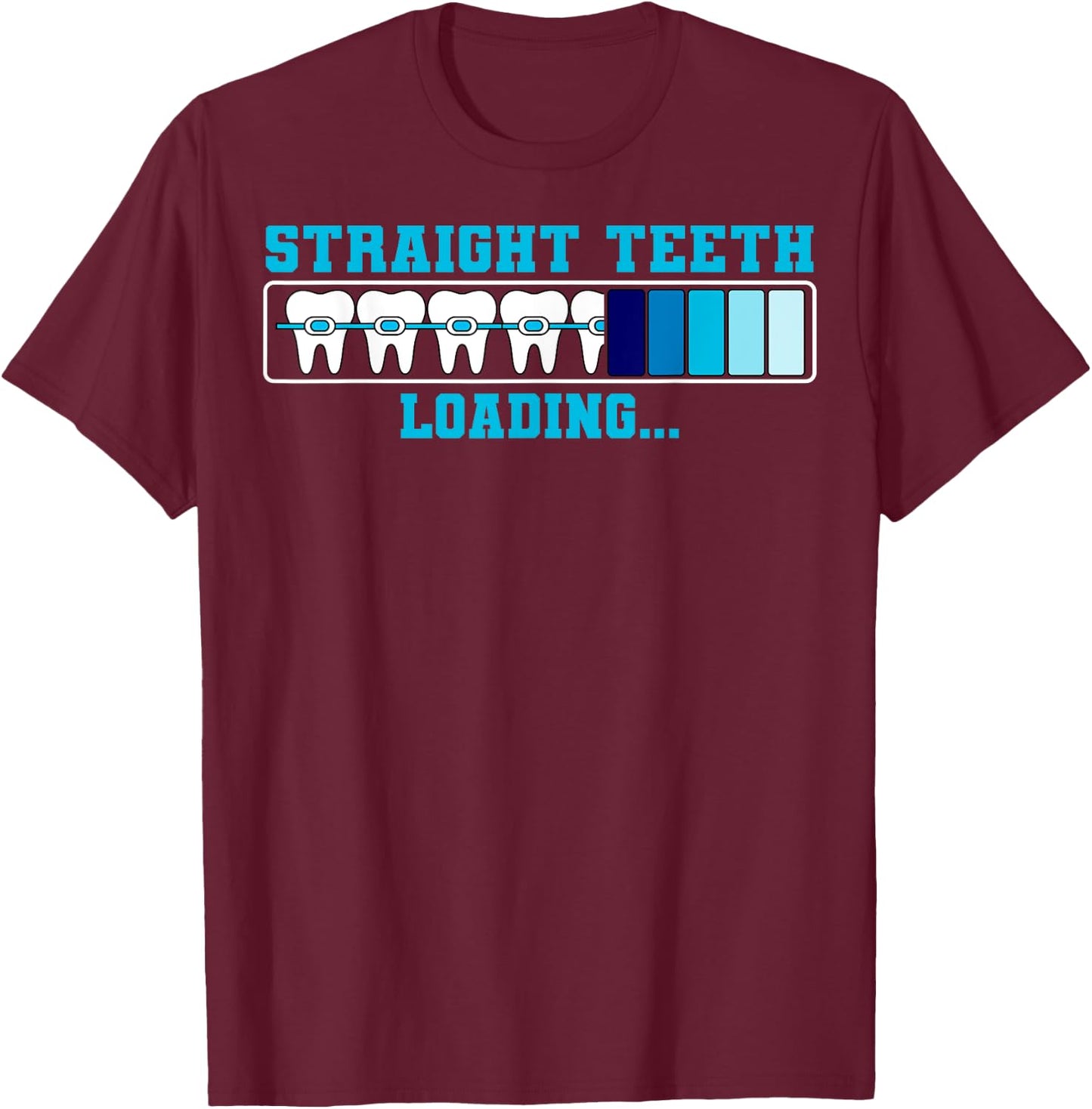 Orthodontist Dental Braces Straight Teeth Loading T-Shirt - T-Shirt | Maroon