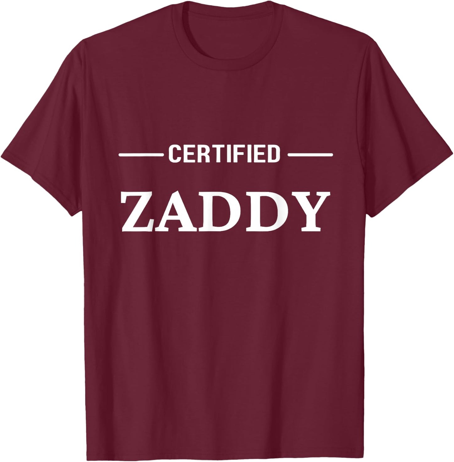 Certified Zaddy T-Shirt - T-Shirt | Maroon