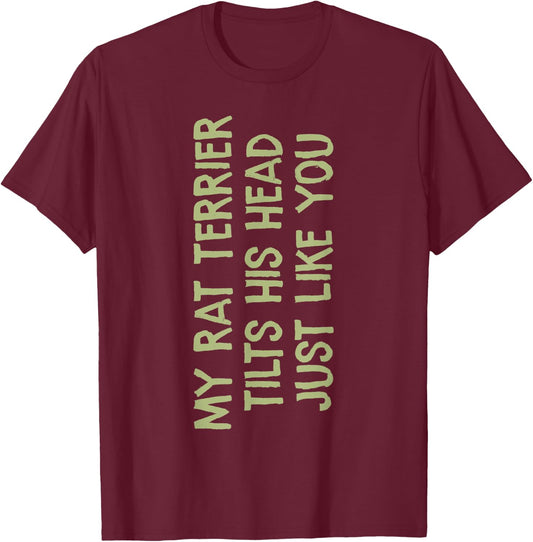 My Rat Terrier Tilts His Head Funny Mom Dad Dog Men Women Kids T-Shirt - T-Shirt | Maroon