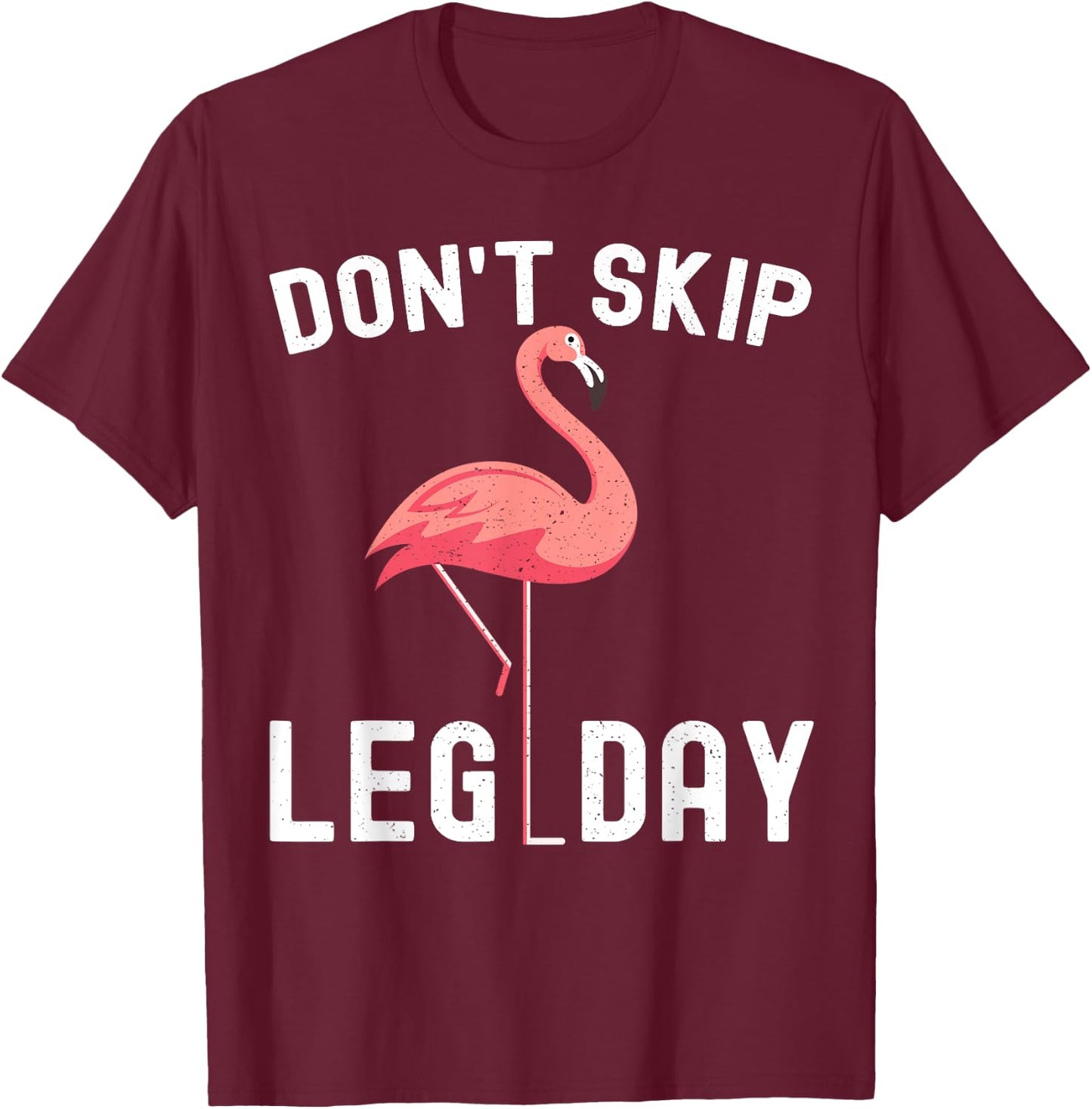 Don't Skip Leg Day Flamingo Workout Gym Exercise T-Shirt - T-Shirt | Maroon