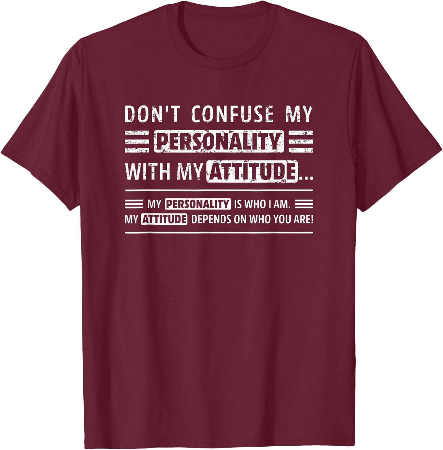 Don't Confuse My Personality With My Attitude Funny Sarcasm T-Shirt - T-Shirt | Maroon