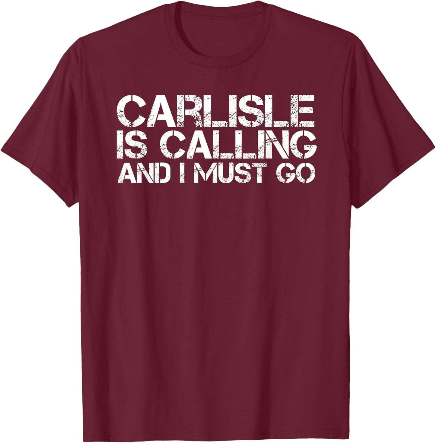 CARLISLE PA PENNSYLVANIA Funny City Trip Home Roots USA Gift T-Shirt - T-Shirt | Maroon