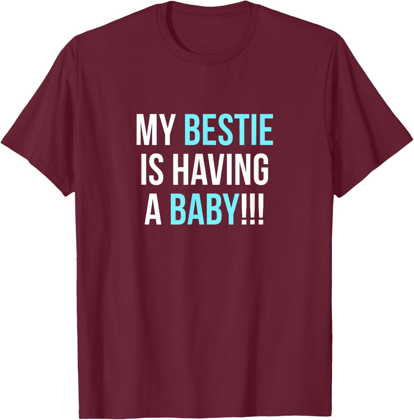 My Bestie is Having a Baby T-Shirt - T-Shirt | Maroon