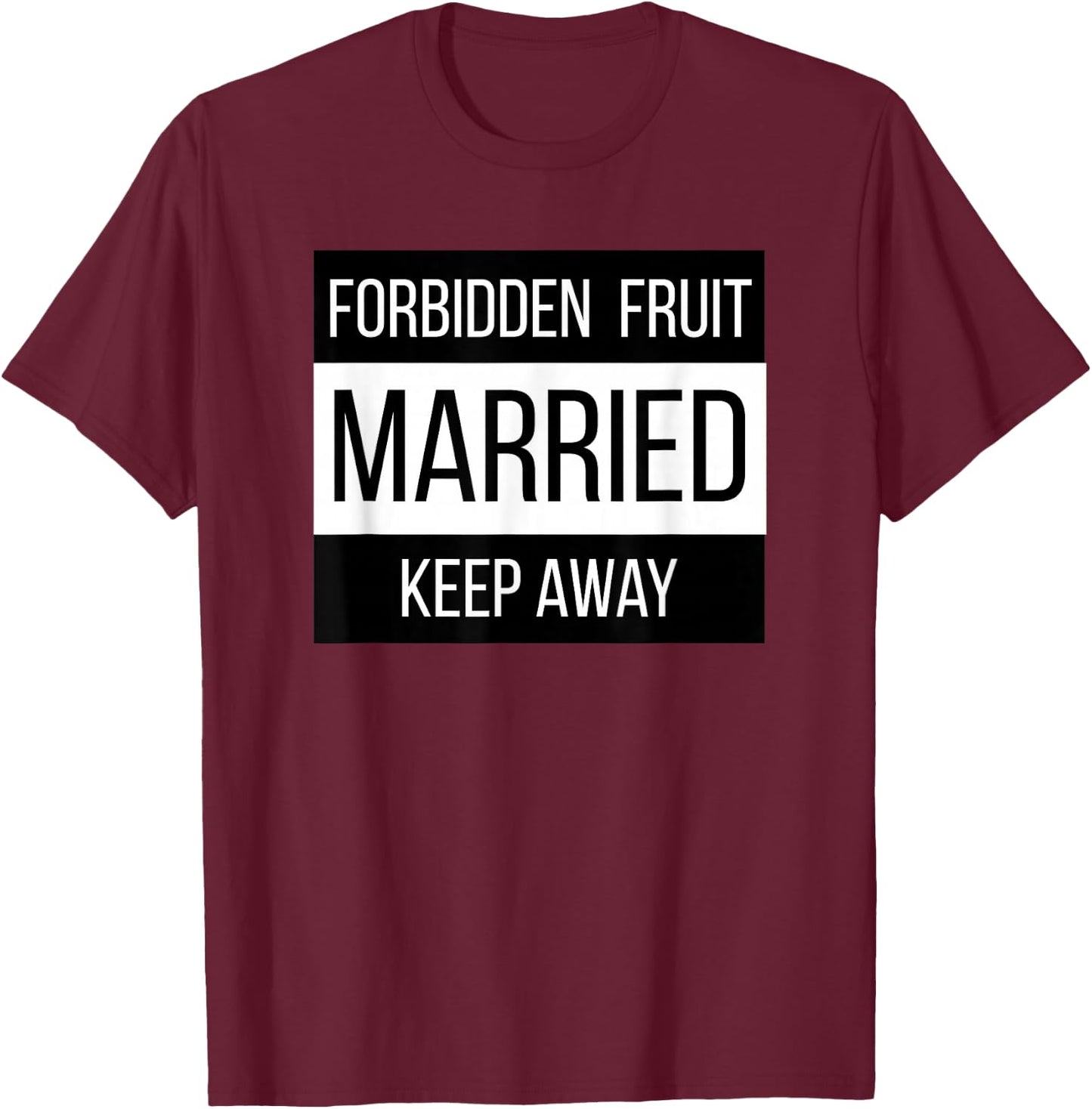 Warning Married Forbidden Fruit Stay Away Taken Husband Wife T-Shirt - T-Shirt | Maroon