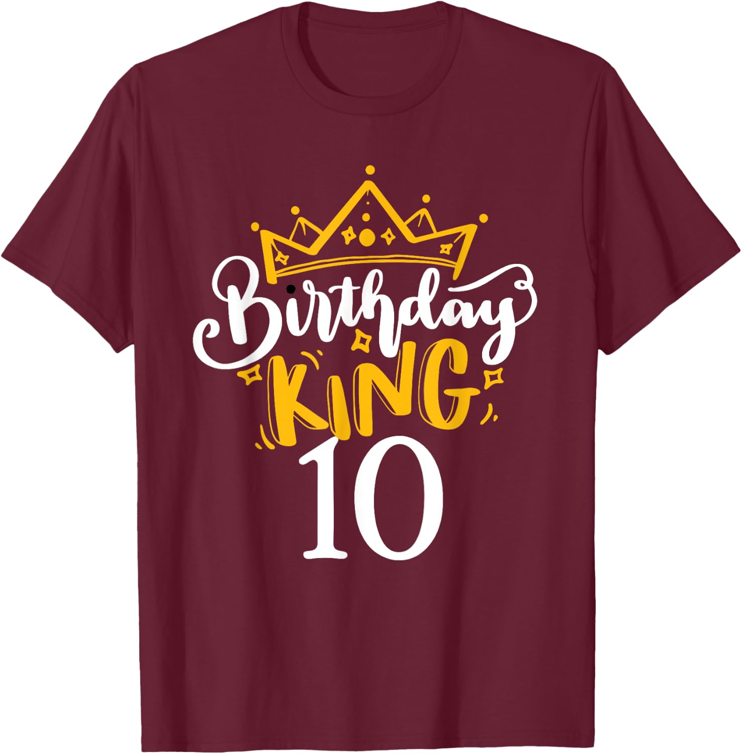 10th Birthday King 10 Years Old Party Ideas For Boys T-Shirt - T-Shirt | Maroon