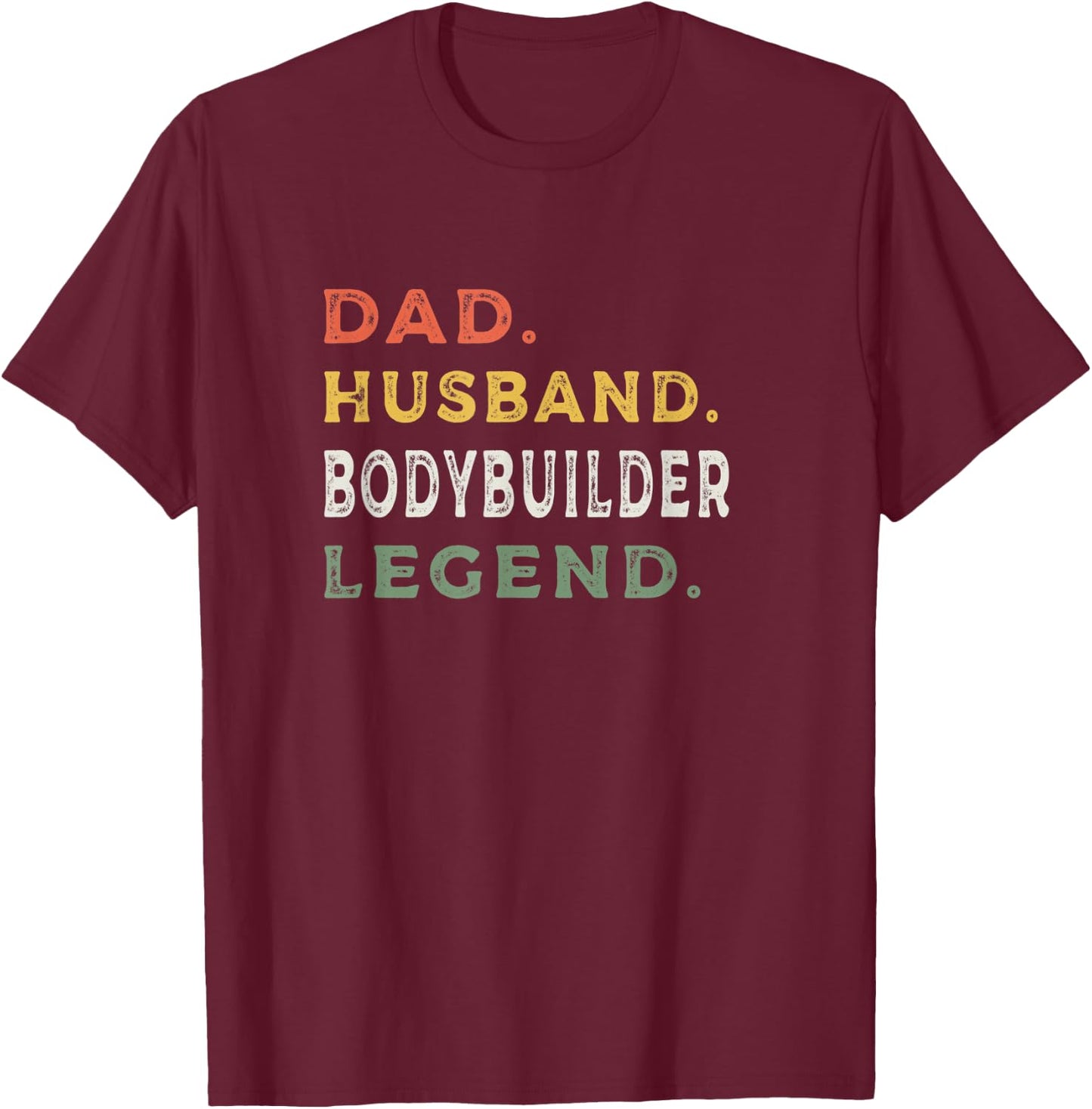 Dad Husband Bodybuilder Legend | Workout Shirts T-Shirt - T-Shirt | Maroon