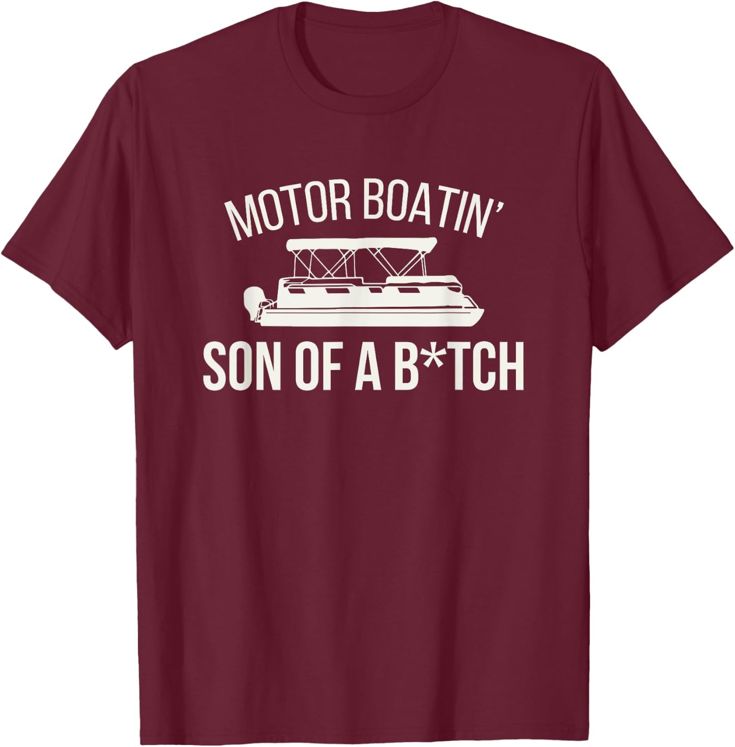 Motor Boatin' Son Of A B.tch Funny Boat Camping Adult Humor T-Shirt - T-Shirt | Maroon