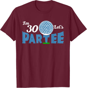 Ich bin 30 Let's Partee Golf 30 Year Old Golfer T-Shirt - T-Shirt | Maroon
