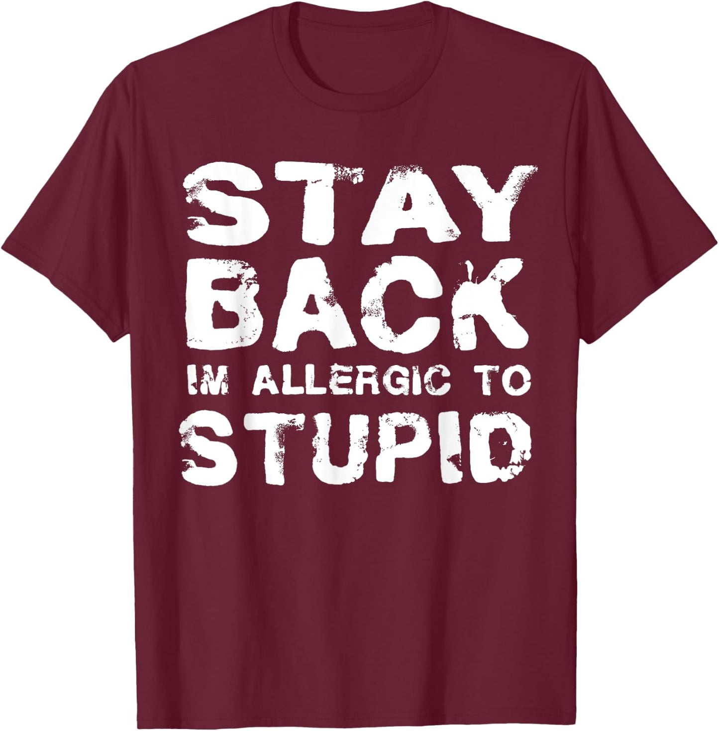 Funny Stay Back I'm Allergic To Stupid Sarcastic T-Shirt - T-Shirt | Maroon