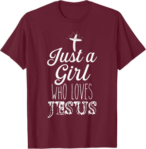 Just a Girl Who Loves Jesus Christian Religious Born-Again T-Shirt - T-Shirt | Maroon