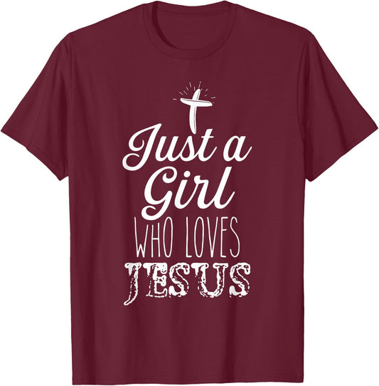 Just a Girl Who Loves Jesus Christian Religious Born-Again T-Shirt - T-Shirt | Maroon