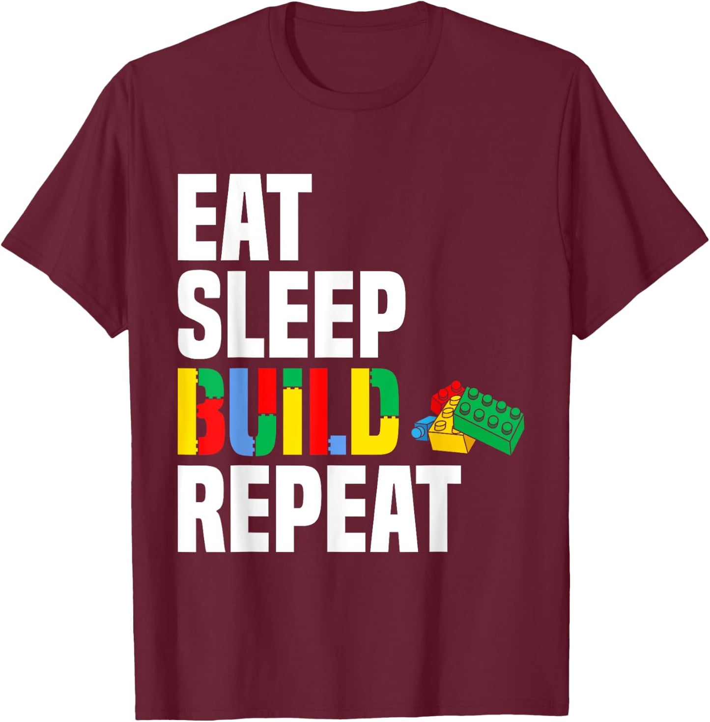 Eat Sleep Build Repeat Brick Builder Blocks Master Builder T-Shirt - T-Shirt | Maroon