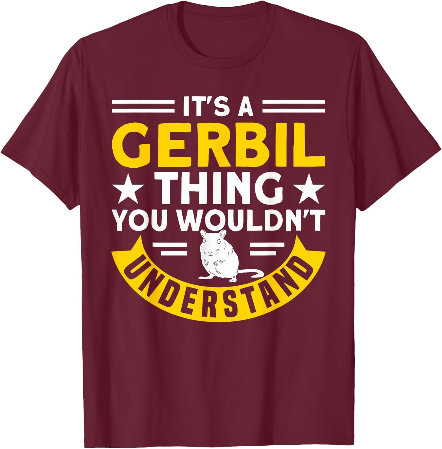 A Gerbil Thing You Wouldn't Understand Gerbil Owners Gerbil T-Shirt - T-Shirt | Maroon