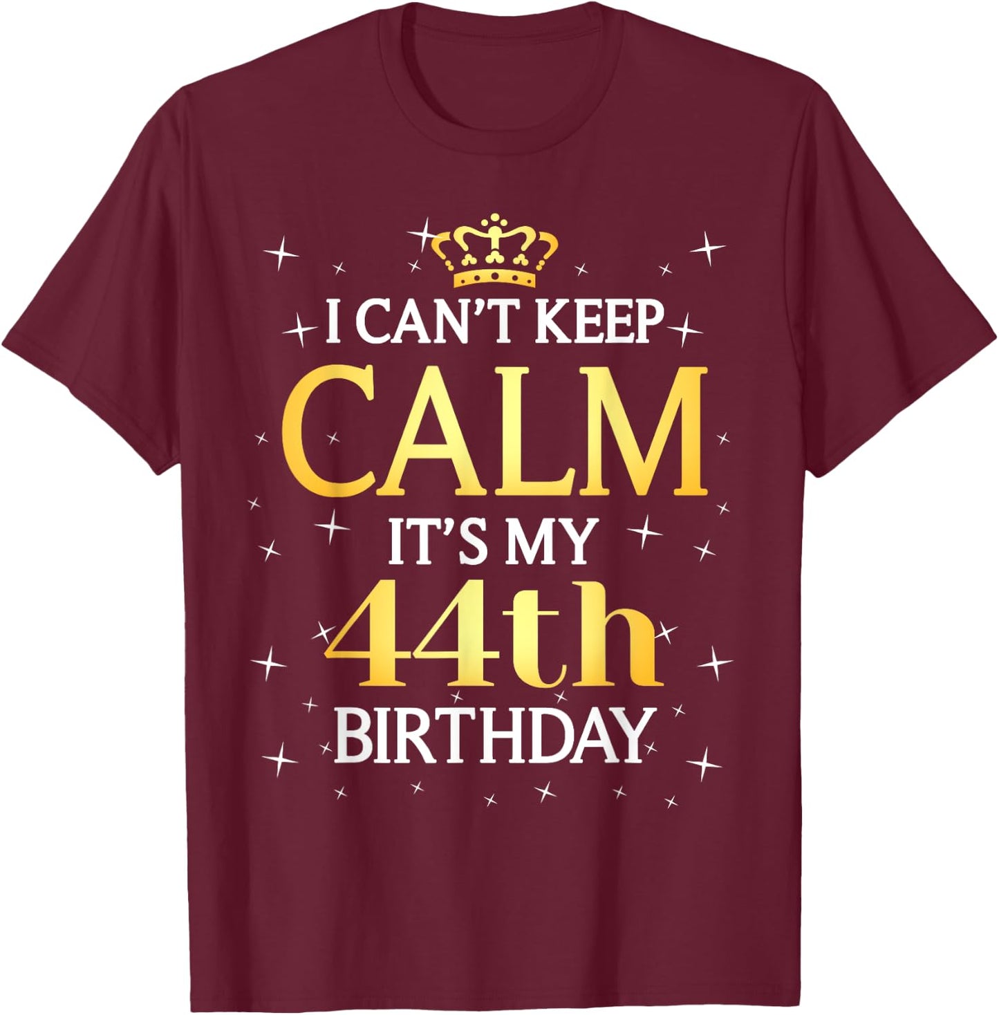 44 Year Old Men Women Birthday Gift It's My 44th Birthday T-Shirt - T-Shirt | Maroon