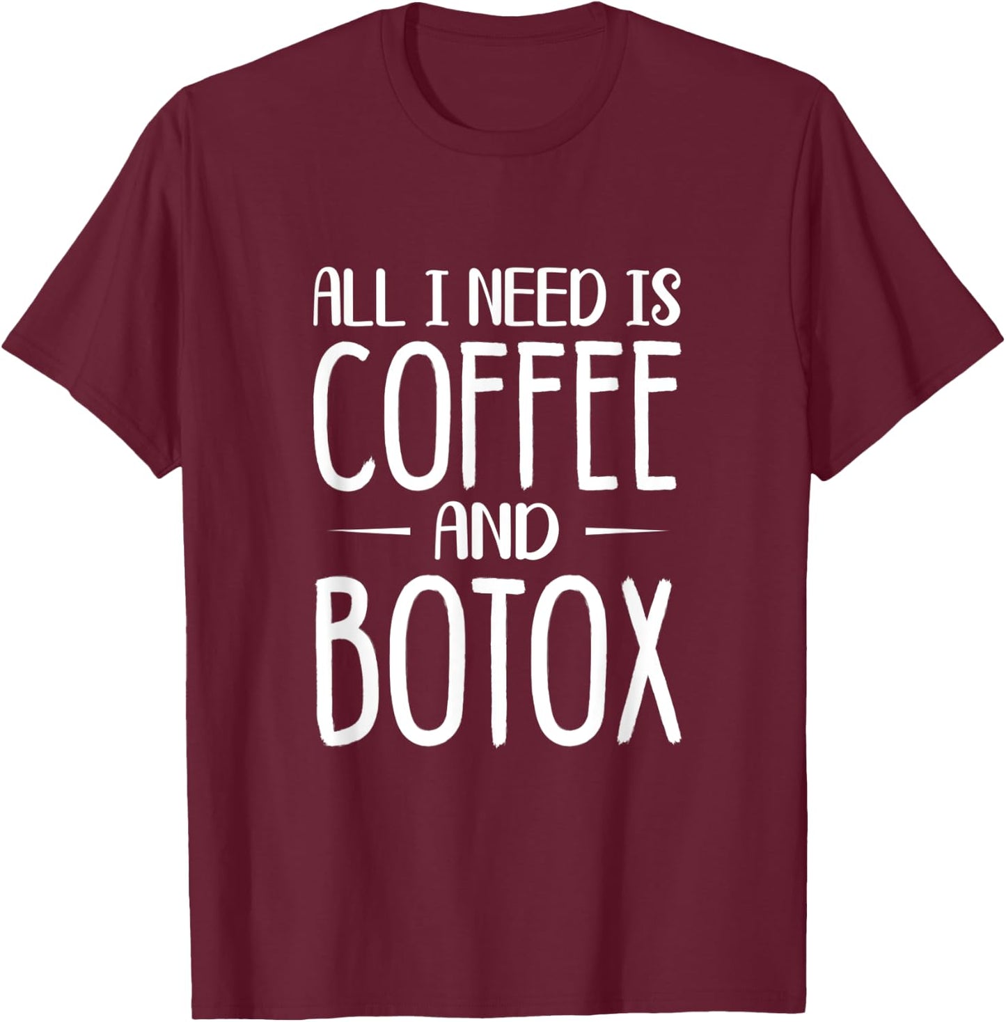 All I Need Is Coffee and Botox - Lip Filler Nurse Injector T-Shirt - T-Shirt | Maroon