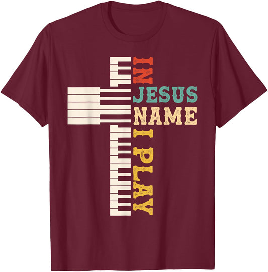 In Jesus Name I Play Piano Christian Music Christian Cross T-Shirt - T-Shirt | Maroon