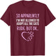 So Apparently I'm Not Allowed To Adopt All The Cats Funny T-Shirt - T-Shirt | Maroon