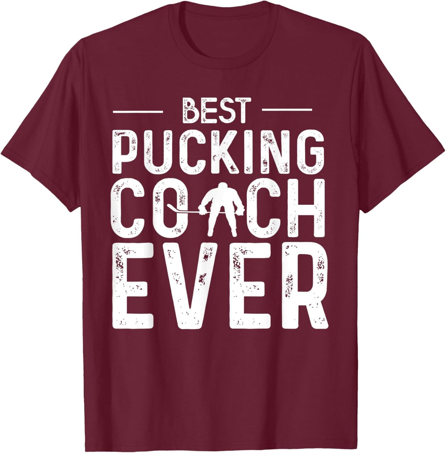 Best Pucking Coach Ever Hockey Dad Gifts T-Shirt - T-Shirt | Maroon