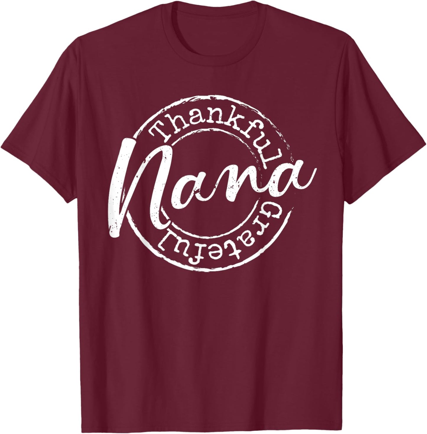 Thankful Grateful Nana Woman Thanksgiving Gift Blessed Mama T-Shirt - T-Shirt | Maroon