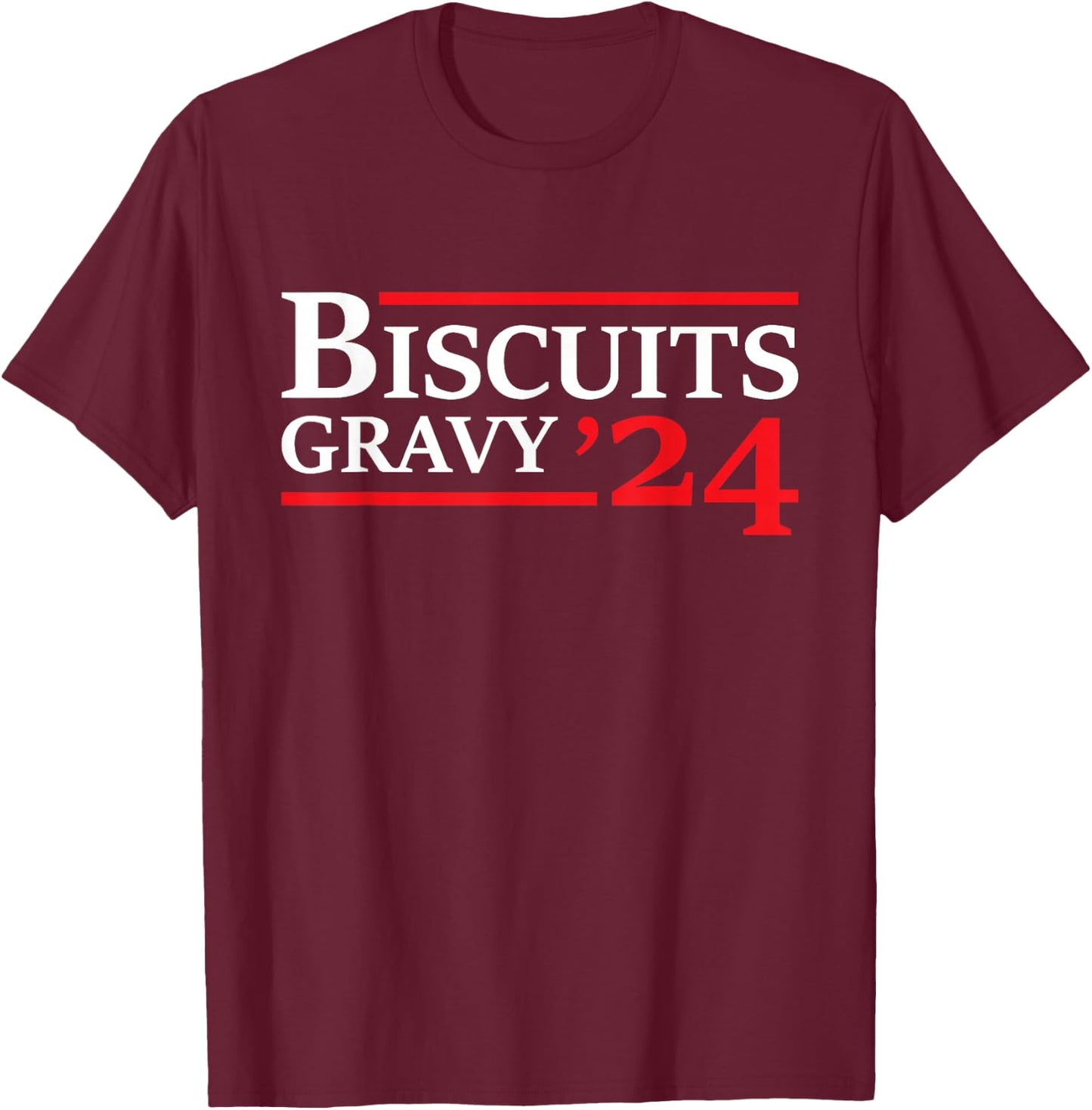 Biscuits Gravy 2024 - Presidential Election Food Breakfast T-Shirt - T-Shirt | Maroon