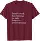 Funny Forensic Anthropology T-Shirt - T-Shirt | Maroon