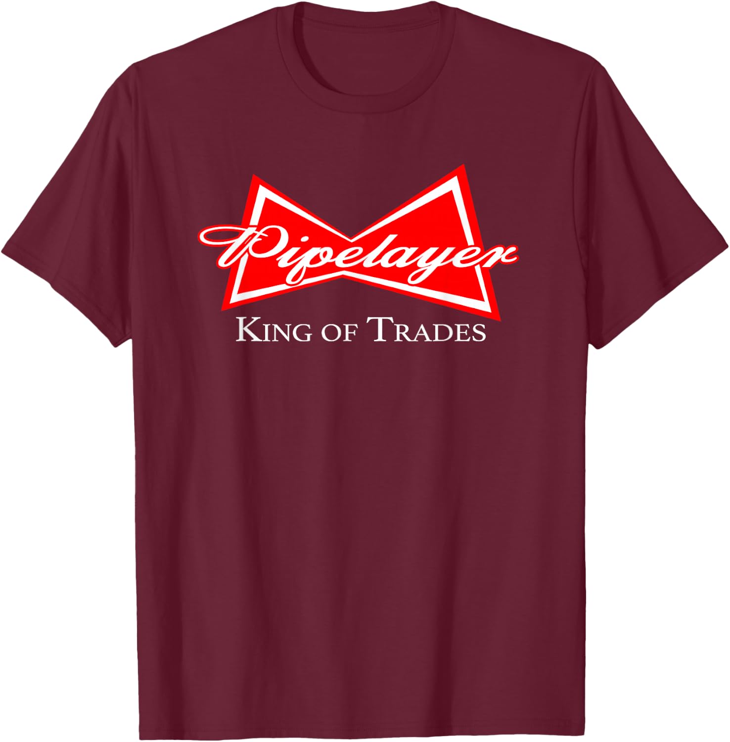 Funny Pipelayer Design King of Trades Plumber Tradesman T-Shirt - T-Shirt | Maroon