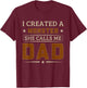 I Created A Monster She Calls Me Dad Funny Father's Day T-Shirt - T-Shirt | Maroon