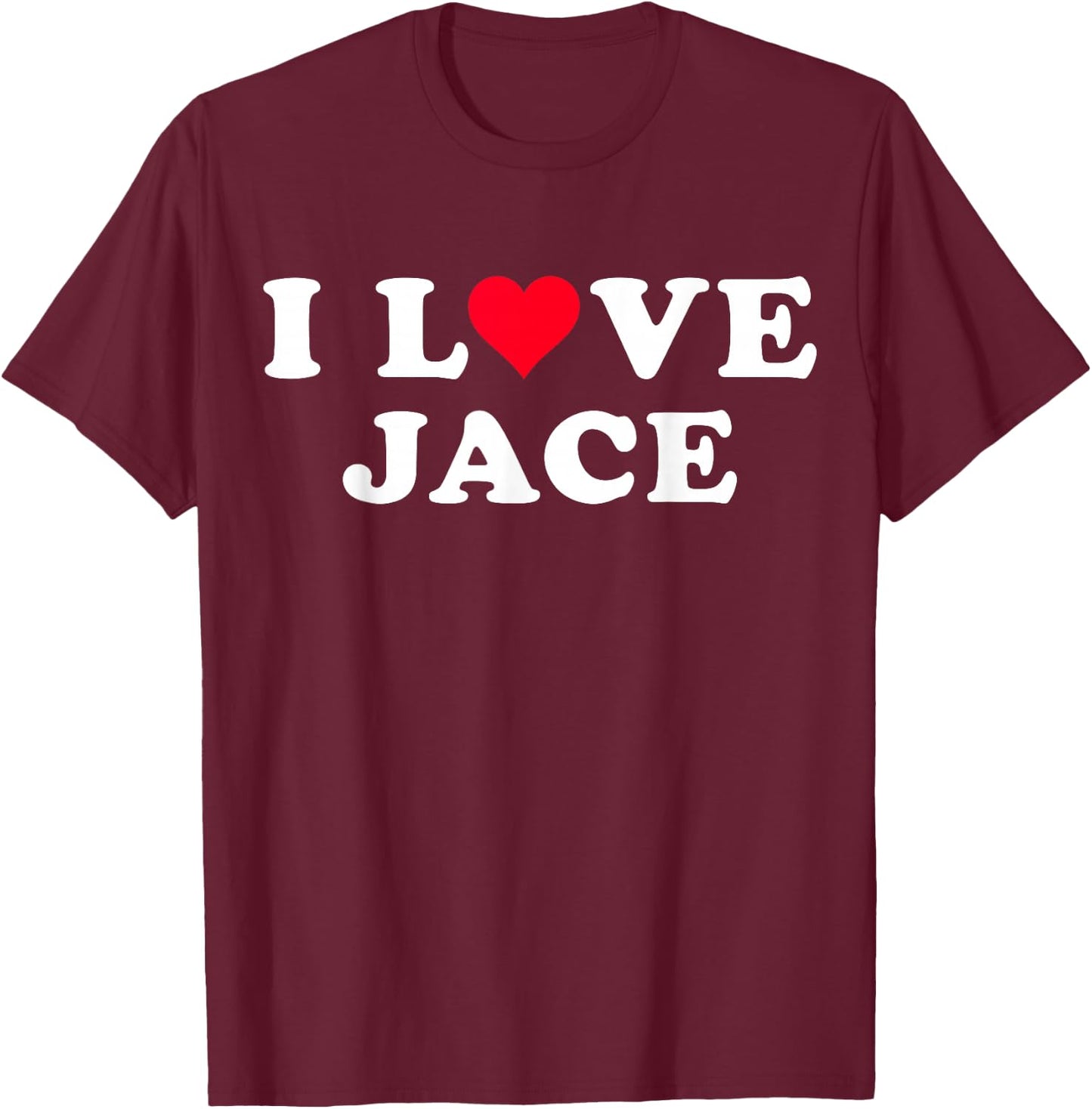 I Love Jace Matching Girlfriend & Boyfriend Jace Name T-Shirt - T-Shirt | Maroon