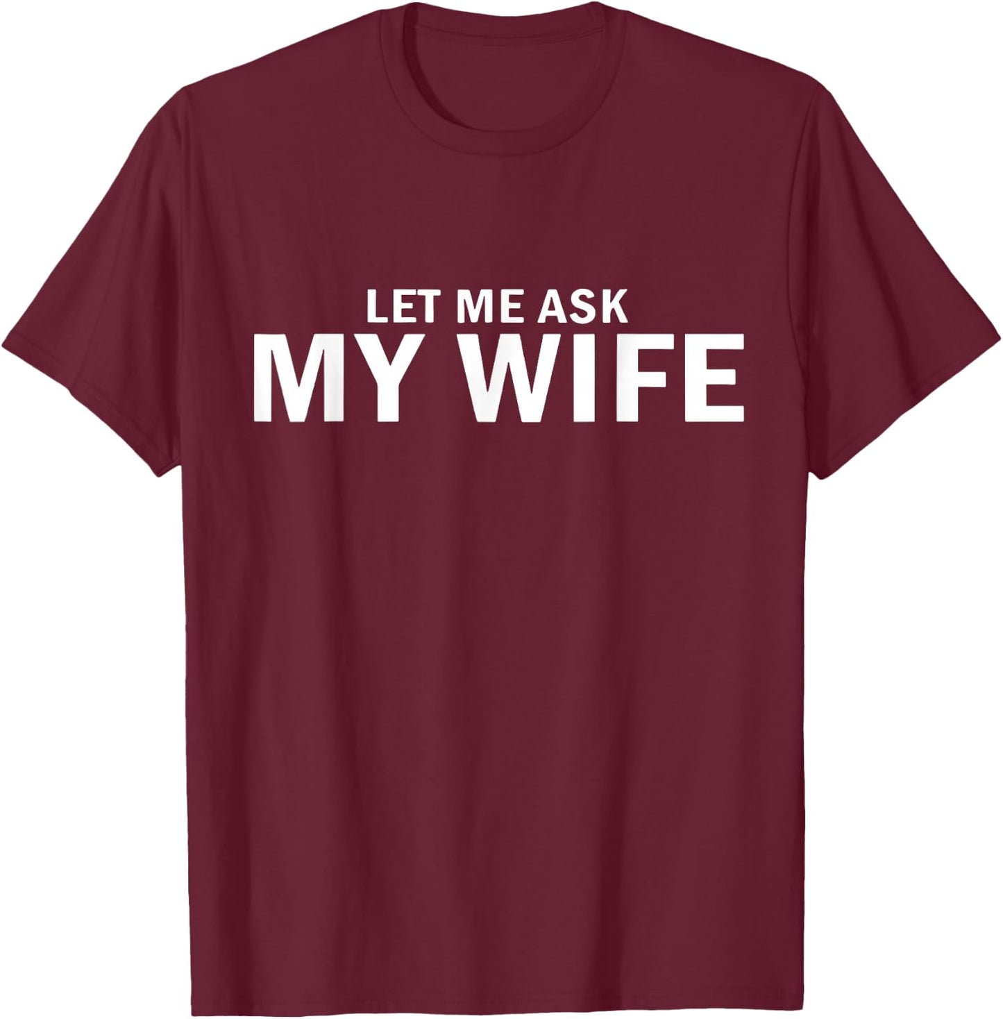 Let Me Ask My Wife Vintage Funny Saying Matching Couples T-Shirt - T-Shirt | Maroon