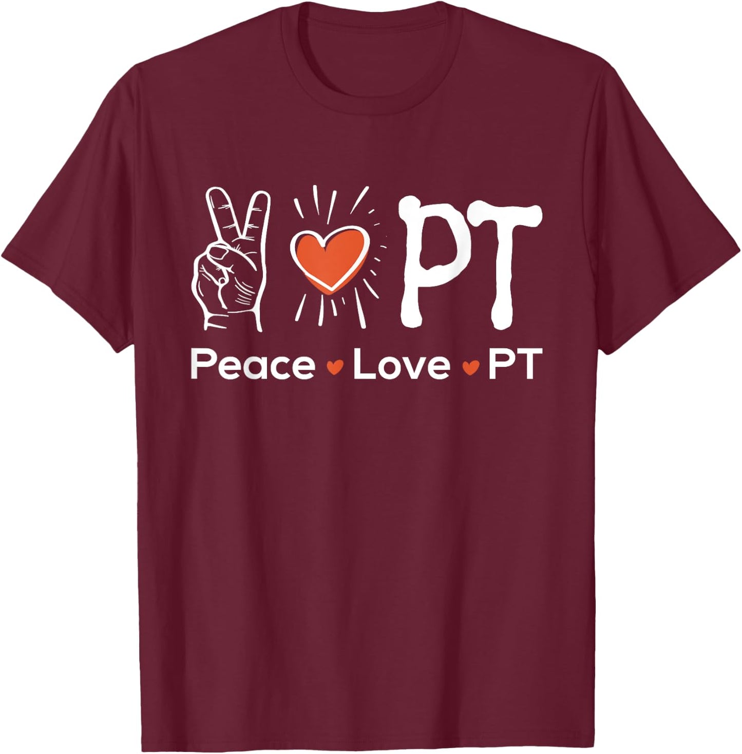 Peace Love PT - Physiotherapy Physical Therapist Therapy DPT T-Shirt - T-Shirt | Maroon