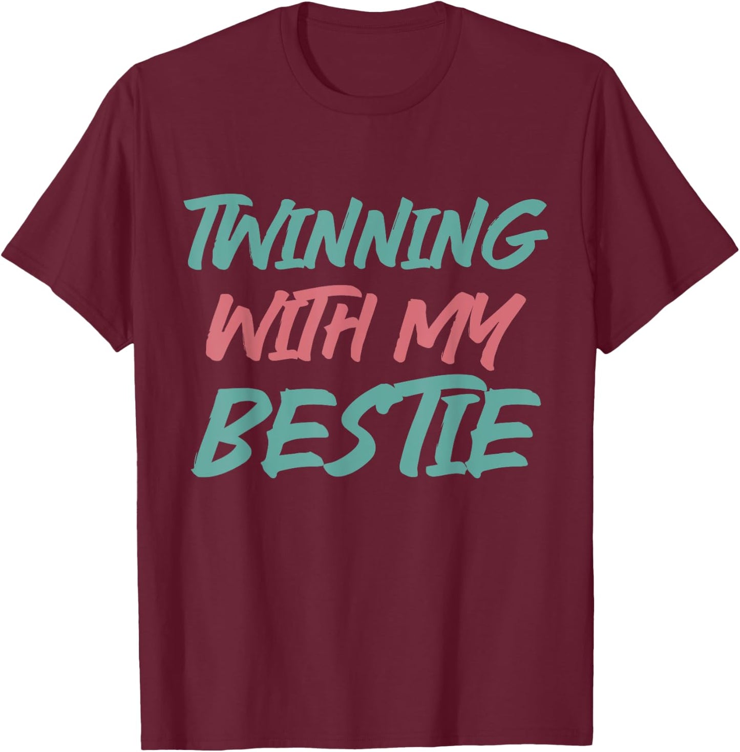 Matching Twin Friend Twinning With My Bestie T-Shirt - T-Shirt | Maroon