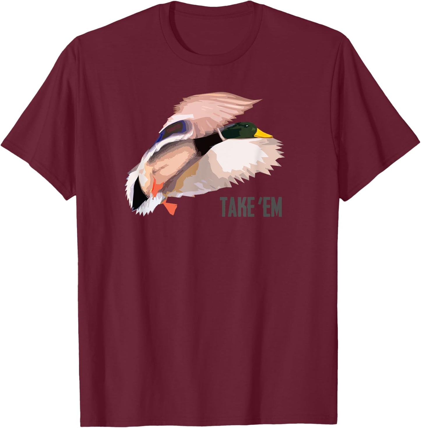 Drake Take 'Em - Duck Hunting Shirt by Committed Waterfowl T-Shirt - T-Shirt | Maroon
