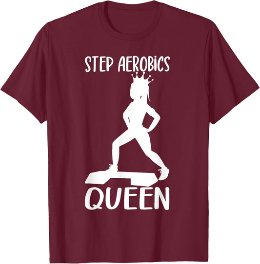 Step Aerobics Queen Aerobic Step Exercise Step - Aerobics T-Shirt - T-Shirt | Maroon