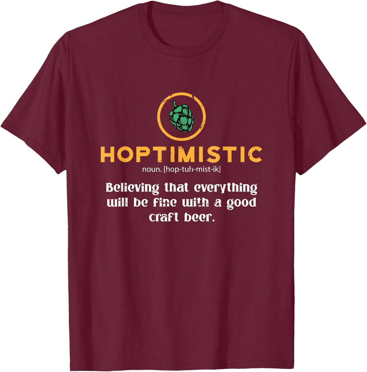 Hoptimistic Homebrewer Beer Brewery T-Shirt - T-Shirt | Maroon