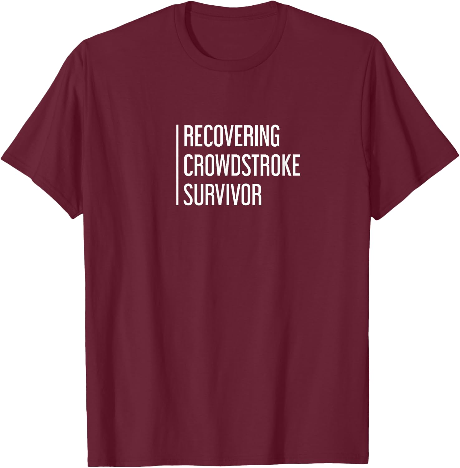 Recovering Crowdstroke Survivor Tech Support T-Shirt - T-Shirt | Maroon