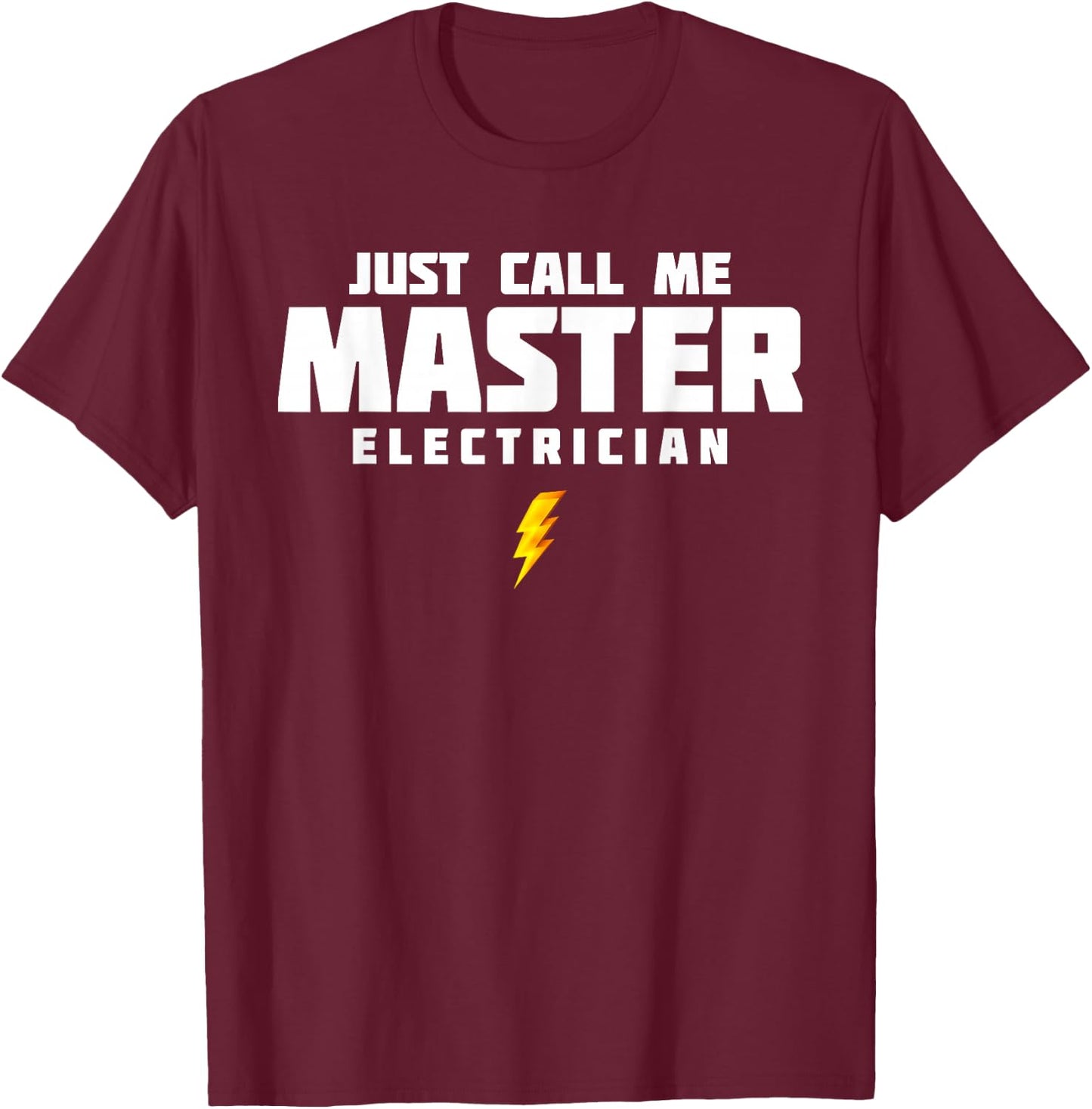 Just Call Me Master Electrician T-Shirt - T-Shirt | Maroon